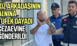 Samsun'da kız arkadaşının alnına tüfek dayadı, cezaevine gönderildi!