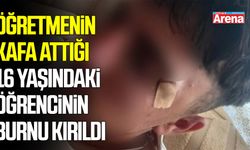 Öğretmenin kafa attığı 16 yaşındaki öğrencinin burnu kırıldı