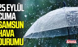 25 Eylül Cuma Samsun hava durumu