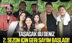 Taşacak Bu Deniz 2. sezon için geri sayım başladı!