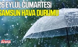 26 Eylül Cumartesi Samsun hava durumu