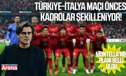 Türkiye-İtalya maçı öncesi kadrolar şekilleniyor! Montella'nın planı belli oldu
