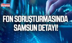 Fon soruşturmasında Samsun detayı! Ulusoy Un da 46 şirket arasında
