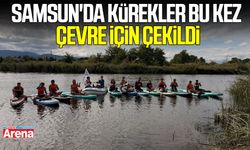 Samsun'da kürekler bu kez çevre için çekildi