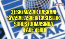 3 eski MASAK başkanı siyasal askeri casusluk soruşturmasında ifade verdi