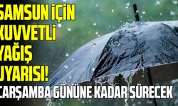 Samsun için kuvvetli yağış uyarısı! Gece saatlerine dikkat