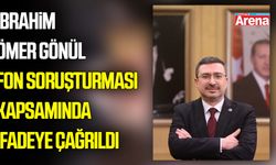 İbrahim Ömer Gönül fon soruşturmasında ifadeye çağrıldı