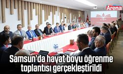 Samsun’da hayat boyu öğrenme toplantısı gerçekleştirildi