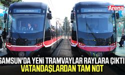 Samsun'da yeni tramvaylar raylara çıktı!