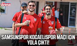 Samsunspor Kocaelispor maçı için yola çıktı!