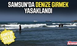 Samsun'da denize girmek yasaklandı