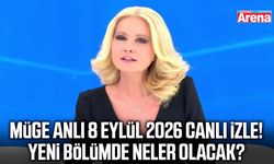 Müge Anlı 8 Eylül 2026 canlı izle! Yeni bölümde neler olacak?