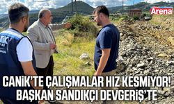 Canik’te çalışmalar hız kesmiyor! Başkan Sandıkçı Devgeriş’te