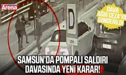 Samsun’da pompalı saldırı davasında yeni karar!