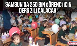 Samsun’da 250 bin öğrenci için ders zili çalacak!