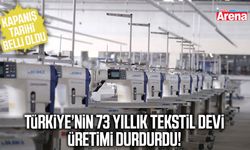 Türkiye’nin 73 yıllık tekstil devi üretimi durdurdu!