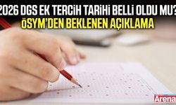 2026 DGS ek tercih tarihi belli oldu mu?