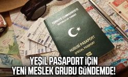Yeşil pasaport için yeni meslek grubu gündemde!