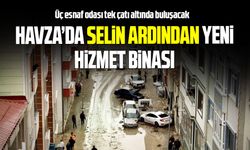 Havza’da selden etkilenen esnaf odaları için yeni hizmet binası