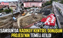 Samsun’da Kadıköy Kentsel Dönüşüm Projesi’nin temeli atıldı