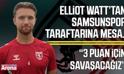 Samsunsporlu Elliot Watt’tan Erzurumspor maçı öncesi mesaj
