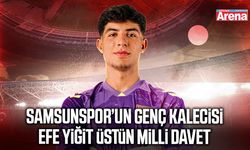 Samsunspor’un genç kalecisi Efe Yiğit Üstün milli davet