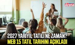2027 yarıyıl tatili ne zaman? MEB 15 tatil tarihini açıkladı