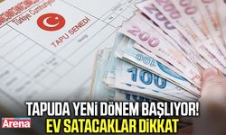 Tapuda yeni dönem başlıyor! Ev satacaklar dikkat