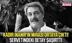 Kadir İnanır'ın mirası ortaya çıktı! Servetindeki detay şaşırttı