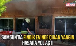Samsun’da fındık evinde yangın