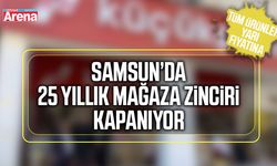 Samsun’da 25 yıllık mağaza zincirinden kapanıyor