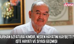Burhan Özfatura kimdir, neden hayatını kaybetti?