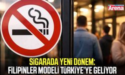 Sigarada yeni dönem: Filipinler modeli Türkiye’ye geliyor