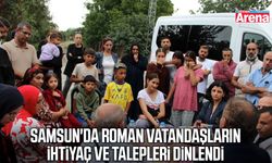Samsun'da Roman vatandaşların ihtiyaç ve talepleri dinlendi