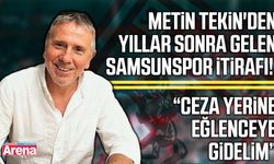 Metin Tekin'den Samsunspor'da yıllar sonra gelen çarpıcı anı