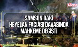 Samsun’daki heyelan faciası davasında mahkeme değişti