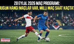 28 Eylül 2026 maç programı: Bugün hangi maçlar var?