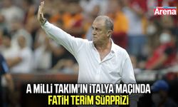 A Milli Takım'ın İtalya maçında Fatih Terim sürprizi