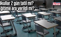 Okullar 2 gün tatil mi? Eğitime ara verildi mi?