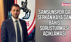 Samsunspor’da Serkan Kaya’dan bahis soruşturması açıklaması