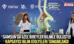 Samsun’da özel bireyler bilimle buluştu!