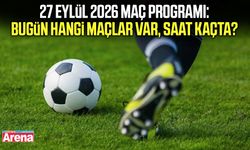 27 Eylül 2026 maç programı: Bugün hangi maçlar var, saat kaçta?