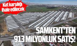 Kat karşılığı ihale edilecek: SAMKENT'ten 913 milyonluk satış