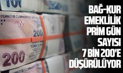 Bağ-Kur emeklilik prim gün sayısı 7 bin 200'e düşürülüyor