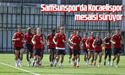 Samsunspor Kocaelispor mesaisi sürüyor