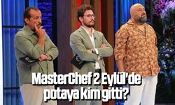 MasterChef 2 Eylül'de potaya kim gitti?