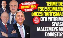 Terme'de TSO seçimleri öncesi OTB yatırımı tartışması