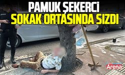 Samsun'da pamuk şekerci sokak ortasında sızdı
