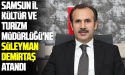 Samsun İl Kültür ve Turizm Müdürlüğü'ne Süleyman Demirtaş atandı