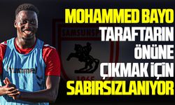 Bayo Samsunspor taraftarının önüne çıkmak için sabırsızlanıyor